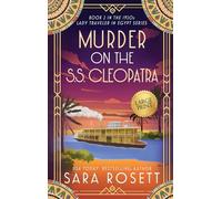 Murder on the S.S. Cleopatra: Luxury, lies, and murder on the Nile: 2 (1920s Lady Traveler in Egypt)
