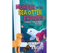 Murder on the Sea Otter Express: A Grace "the Hit Mom" Mystery: 3