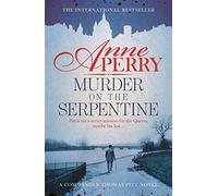 Murder on the Serpentine (Thomas Pitt Mystery, Book 32): A royal murder mystery from the streets of Victorian London (Thomas Pitt Mystery)