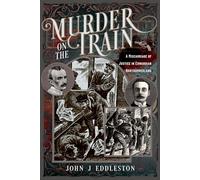 Murder On The Train : A Miscarriage of Justice in Edwardian Northumberland