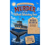 Murder on the Whale Watching Tour: A Cozy Coastal Murder Mystery Word Search Puzzle Book: Saltspire Bay Series - Book 2: Read the story. Search the ... Solve the murder. 50 chapters / 50 puzzles