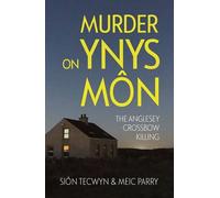 Murder on Ynys Môn – The Anglesey Crossbow Killing