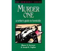 Murder One: A Writer's Guide to Homicide (Howdunit Writing S.)
