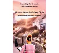 Murder over the Misty Cliffs: Every village has its secrets. Little Firling has a body.: 1 (A Little Firling Mystery)