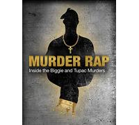 Murder Rap: Inside the Biggie & Tupac Murders