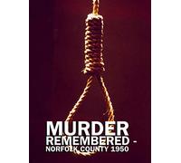 Murder Remembered - Norfolk County 1950