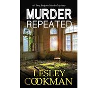 Murder Repeated: A gripping whodunnit set in the village of Steeple Martin (A Libby Sarjeant Murder Mystery Series)