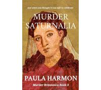 Murder Saturnalia: Just when you thought it was safe to celebrate: 3 (Murder Britannica)