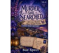 Murder, She Searched: Volume 6: 100 Cozy Murder Mystery Word Search Cases to Solve | Large Print Edition