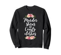 Murder Shows and Comfy Clothes Sweatshirt
