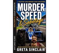 Murder, Speed and Sabotage: A Nashville Thunder Prix Cozy Murder Mystery with Pets, Pit Crews & Peril (A Hattie and Moose Cozy Mystery)