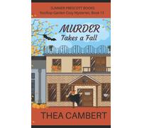Murder Takes a Fall: 13 (Rooftop Garden Cozy Mysteries)