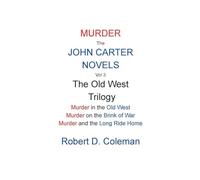 Murder: The John Carter Novels, Vol 3 The Old West Trilogy (3) (John Carter Novels, Box Set Collection.)