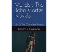 Murder: The John Carter Novels: Vol 3 The Old West Trilogy (John Carter Novels, Box set Collection)