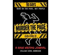 Murder the Page - DIVORCE: A RAGE writing journal for divorce, betrayal & starting over