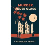 Murder Under Glass: A Literary Murder Mystery of Secrets, Spiders, and Scandal in the Heart of Ottawa: 1