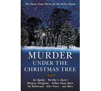Murder under the Christmas Tree: Ten Classic Crime Stories for the Festive Season (Vintage Murders)