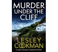 Murder Under the Cliff: An addictive cosy mystery set in the English countryside (A Libby Sarjeant Murder Mystery Series)