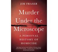 Murder Under the Microscope: Serial Killers, Cold Cases and Life as a Forensic Investigator (Main)