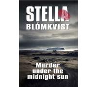 Murder Under the Midnight Sun: 2 (Stella Blomkvist)