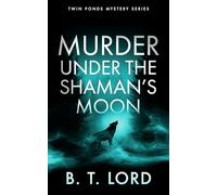 Murder Under the Shaman's Moon: A small town murder mystery with dark magic and supernatural suspicion (Twin Ponds Mystery Series)
