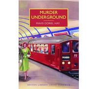 Murder Underground (British Library Crime Classics)