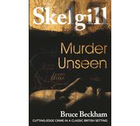 Murder Unseen: NEW for 2021 - a compelling British crime mystery: 16 (Detective Inspector Skelgill Investigates)