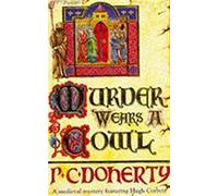 Murder Wears a Cowl (Hugh Corbett Mysteries, Book 6) : A gripping medieval mystery of murder and religion