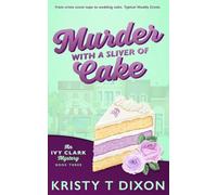 Murder With a Sliver of Cake: An Ivy Clark Mystery