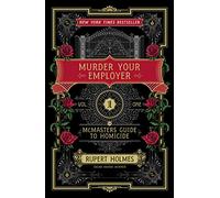 Murder Your Employer: The McMasters Guide to Homicide