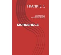 MURDERDLE: 50 DIABOLICALLY DEVIOUS MURDER MYSTERY LOGIC PUZZLES