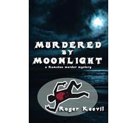 Murdered By Moonlight: a Ramston murder mystery (The Ramston Murder Mysteries)