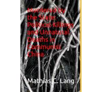 Murdered by the State: Political Killings and Unnatural Deaths in Communist China