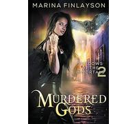 Murdered Gods: Volume 2 (Shadows of the Immortals)