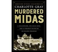 Murdered Midas: A Millionaire, His Gold Mine, and a Strange Death on an Island Paradise