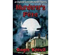 Murderer's Fete: an Inspector Constable murder mystery: Volume 1 (The Inspector Constable Murder Mysteries)
