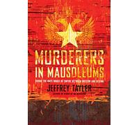 Murderers in Mausoleums: Riding the Back Roads of Empire Between Moscow and Beijing