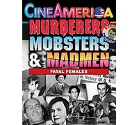 Murderers,Mobsters & Madmen: Fatal Females