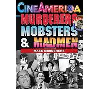 Murderers,Mobsters & Madmen: Mass Murderers