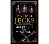 Murdering the Messenger: 8 (A Bloody Mary Tudor Mystery)