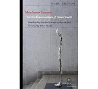 Murderous Consent: On the Accommodation of Violent Death (Perspectives in Continental Philosophy)