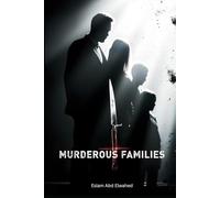 Murderous Families: 100 True Stories of Killers Within the Home (Bloody Horror & Brutal Crimes)