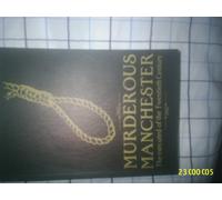 Murderous Manchester: The Executed of the Twentieth Century