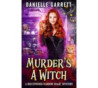 Murder's a Witch: A Beechwood Harbor Magic Mystery: Volume 1 (Beechwood Harbor Magic Mysteries)