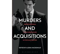 Murders and Acquisitions: Representations of the Serial Killer in Popular Culture