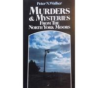 Murders and Mysteries from the North York Moors