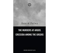 Murders at Argos/ Cressida Among the Greeks (Oberon Modern Plays)