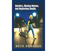 Murders, Missing Women, and Mysterious Deaths: Prostitution, Drugs, and Possible Serial Killer