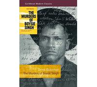 Murders of Boysie Singh (Caribbean Modern Classics): Robber, Arsonist, Pirate, Mass-Murderer, Vice and Gambling King of Trinidad