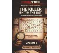 MurderSearch Volume 1 - The Killer Isn’t in the List: Every Puzzle is a Murder Case to Solve - 60+ Murder Mystery Word Search Puzzles with 192 ... Unique Word Search and Logic Puzzles Ever!)
